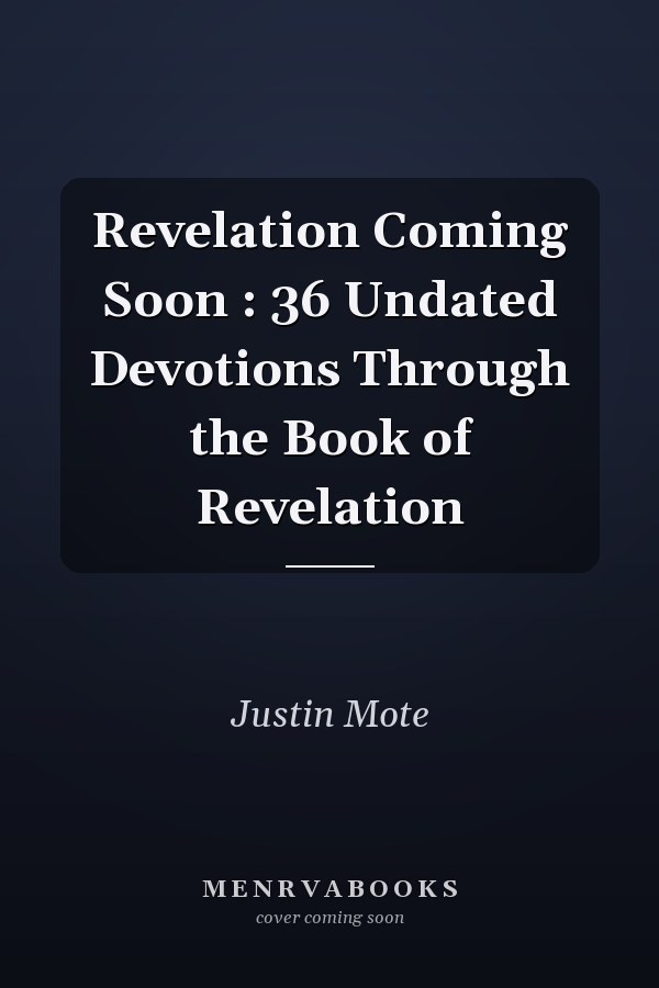 Revelation Coming Soon : 36 Undated Devotions Through the Book of Revelation