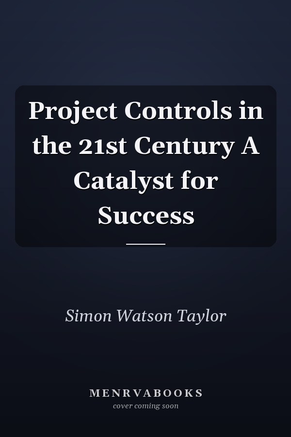 Project Controls in the 21st Century A Catalyst for Success