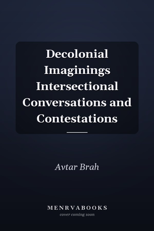 Decolonial Imaginings Intersectional Conversations and Contestations