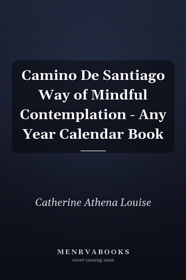 Camino De Santiago Way of Mindful Contemplation - Any Year Calendar Book
