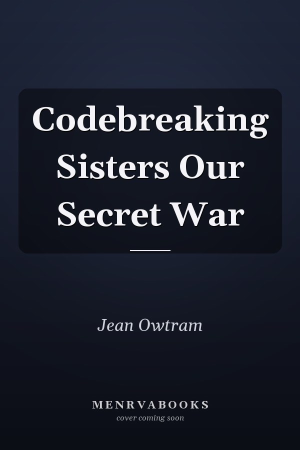 Codebreaking Sisters Our Secret War
