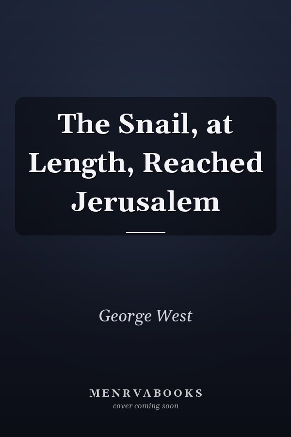 The Snail, at Length, Reached Jerusalem