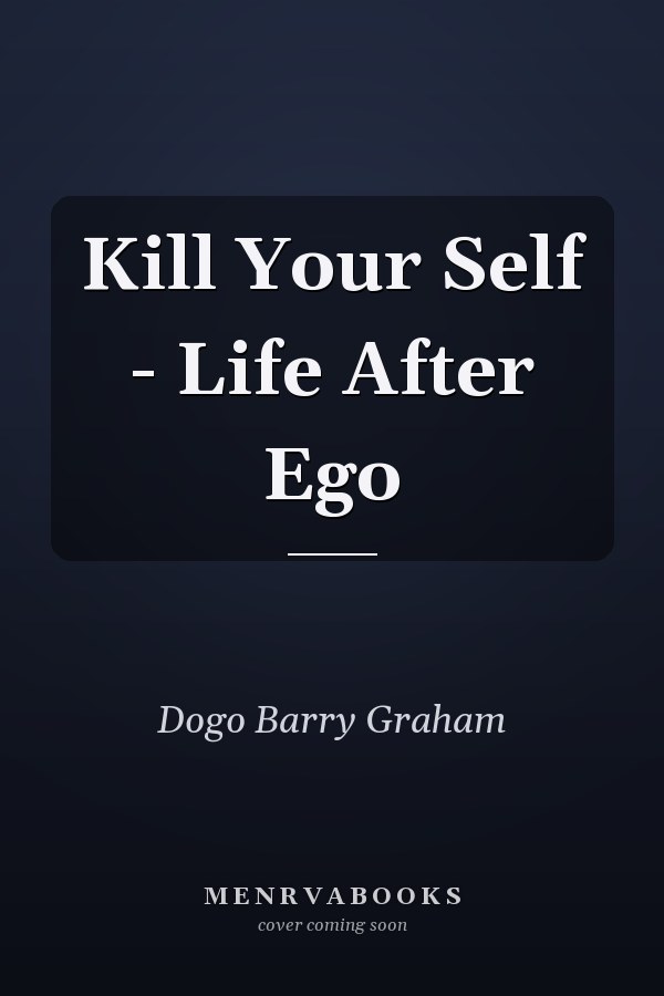 Kill Your Self - Life After Ego
