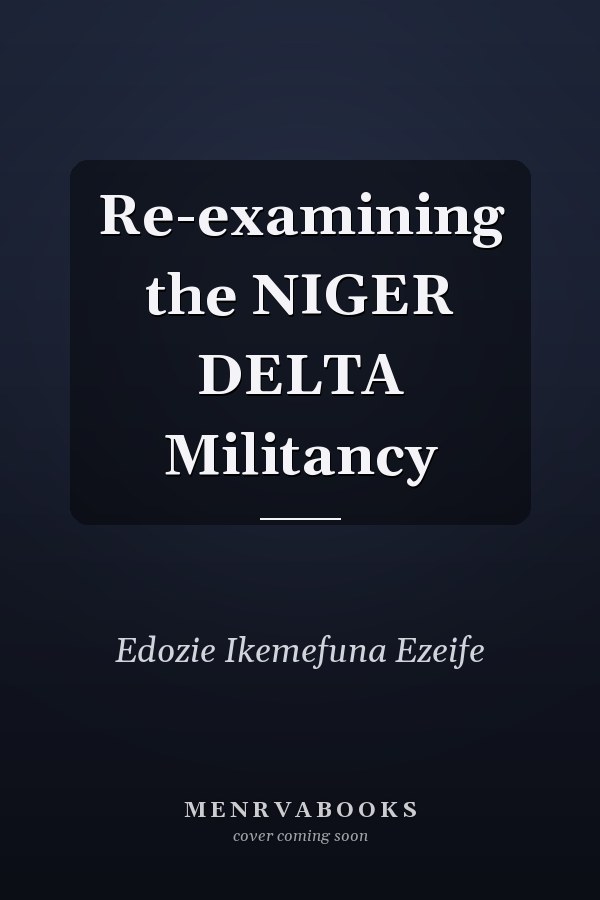 Re-examining the NIGER DELTA Militancy