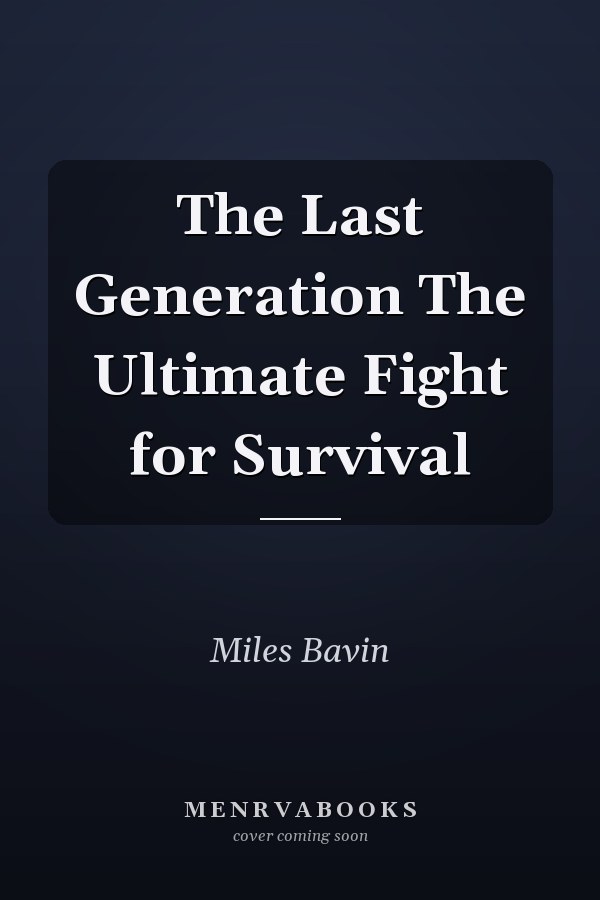 The Last Generation The Ultimate Fight for Survival