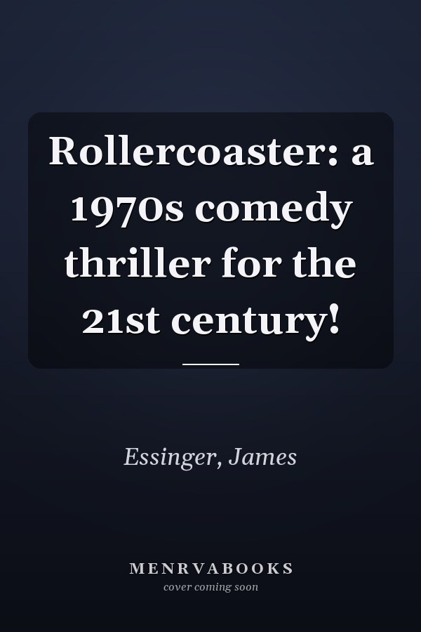 Rollercoaster: a 1970s comedy thriller for the 21st century!