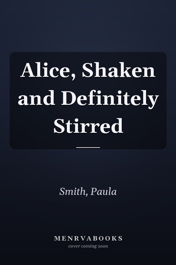 Alice, Shaken and Definitely Stirred
