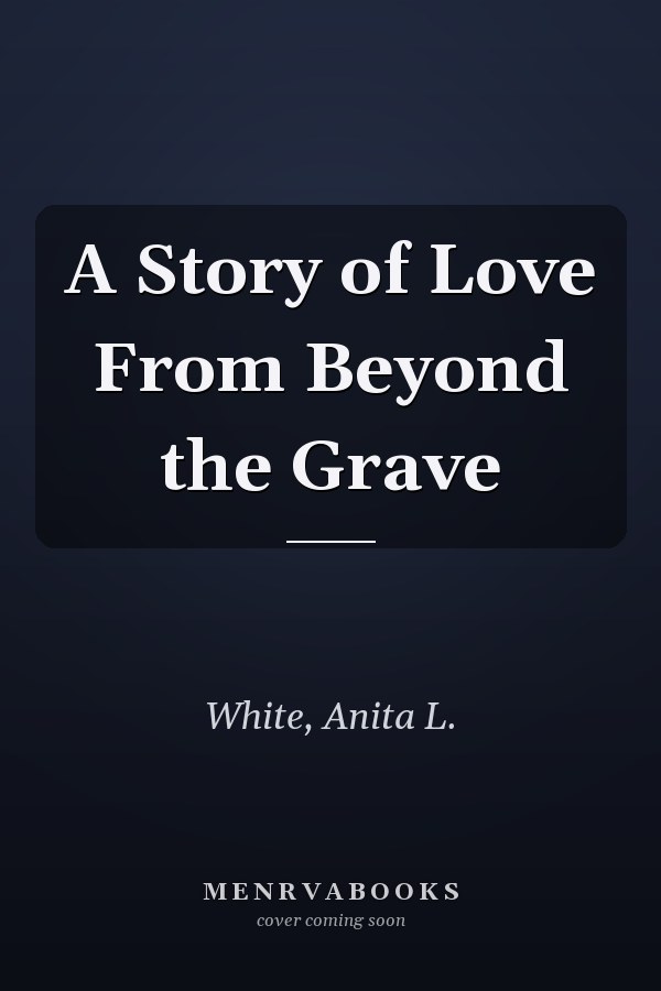 A Story of Love From Beyond the Grave