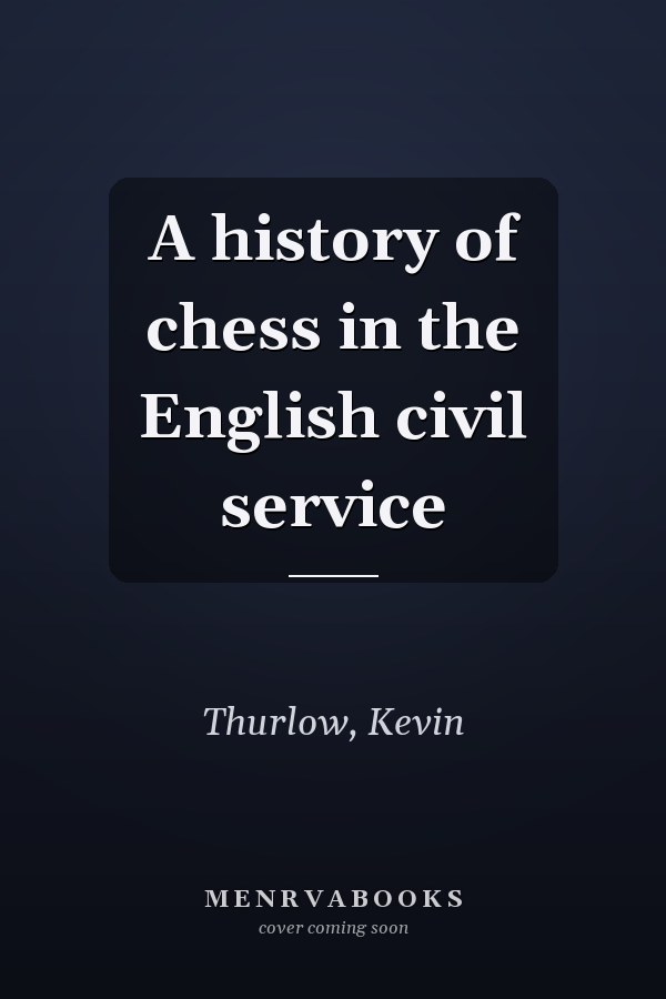 A history of chess in the English civil service