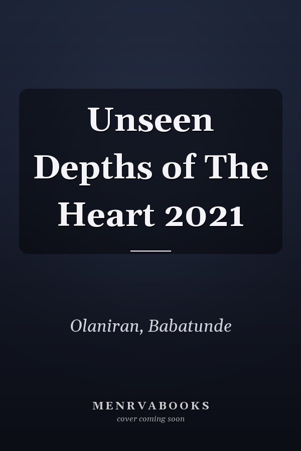 Unseen Depths of The Heart 2021