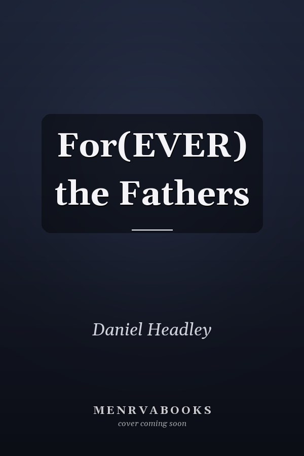 For(EVER) the Fathers