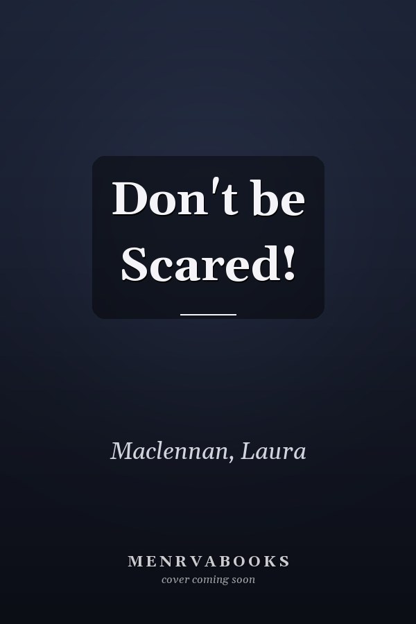 Don't be Scared!