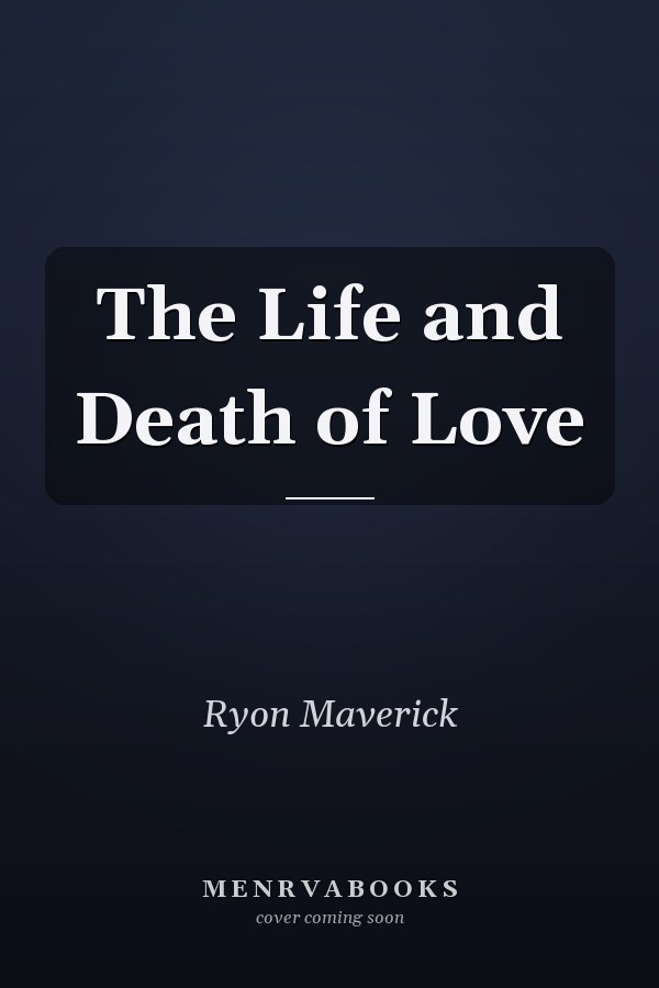 The Life and Death of Love