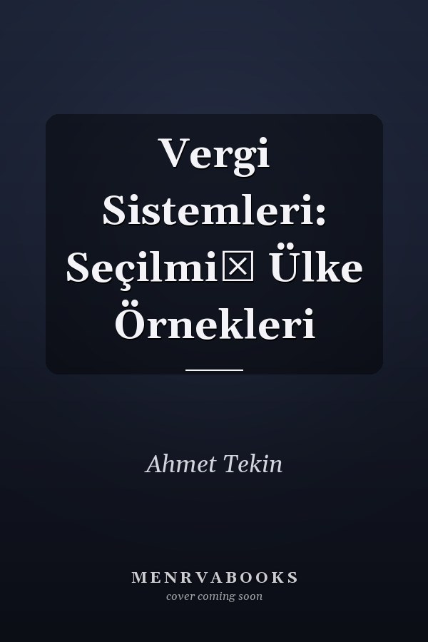 Vergi Sistemleri: Seçilmiş Ülke Örnekleri