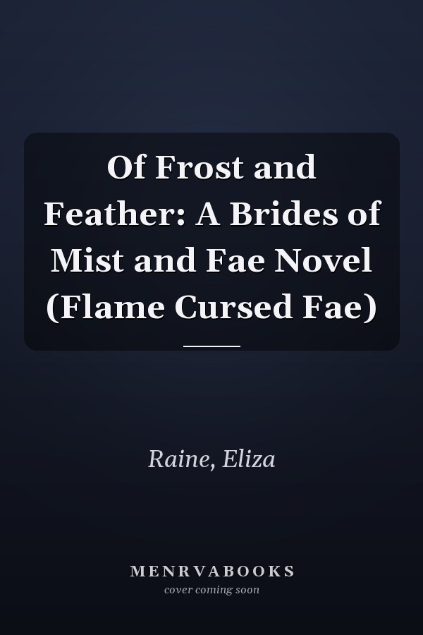 Of Frost and Feather: A Brides of Mist and Fae Novel (Flame Cursed Fae)