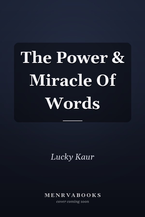 The Power & Miracle Of Words
