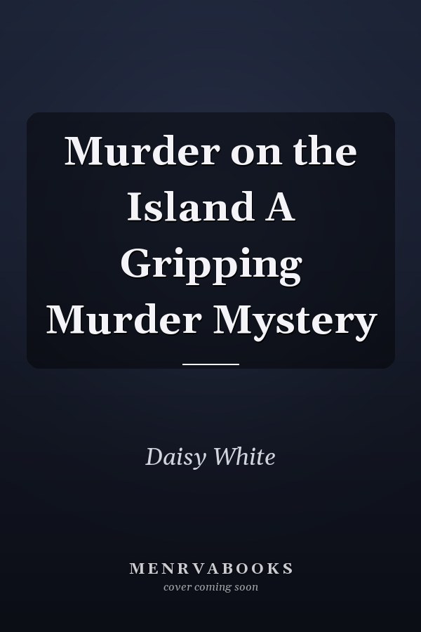 Murder on the Island A Gripping Murder Mystery