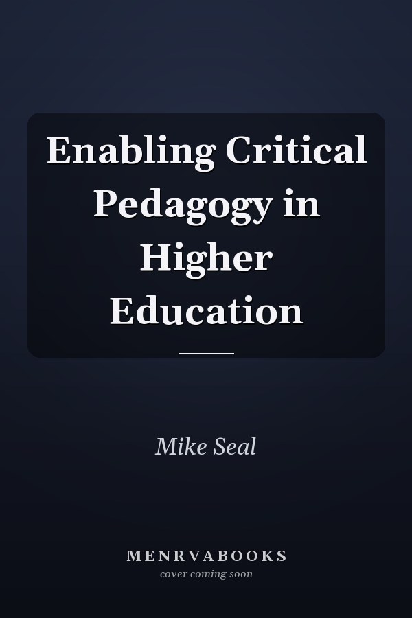 Enabling Critical Pedagogy in Higher Education