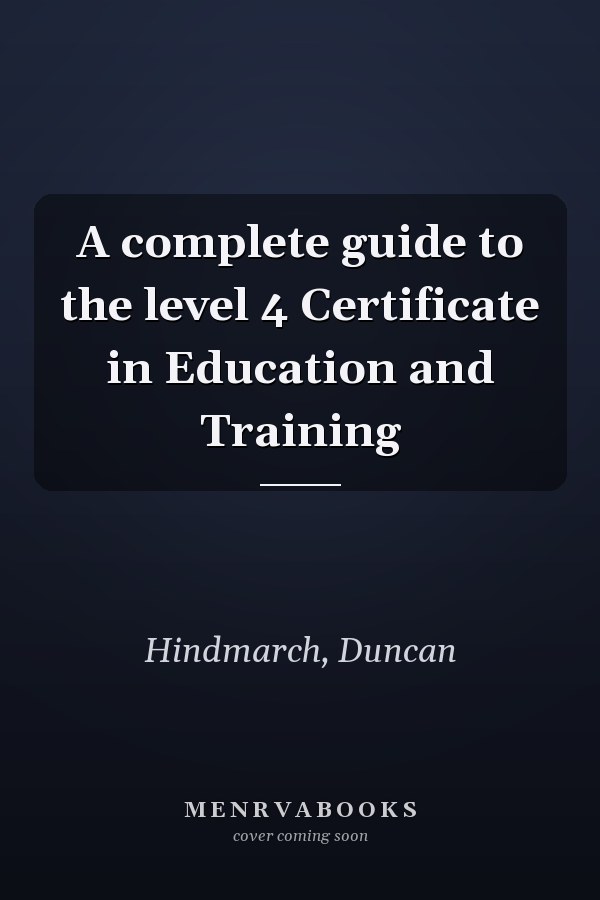 A complete guide to the level 4 Certificate in Education and Training