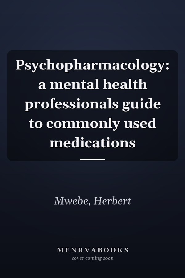 Psychopharmacology: a mental health professionals guide to commonly used medications
