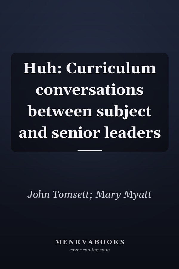 Huh: Curriculum conversations between subject and senior leaders