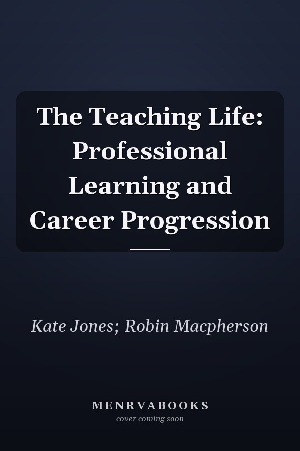 The Teaching Life: Professional Learning and Career Progression