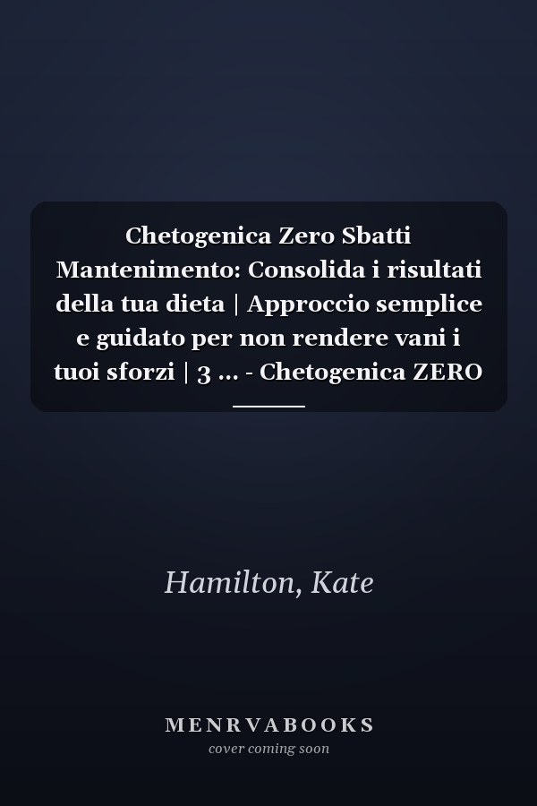 Chetogenica Zero Sbatti Mantenimento: Consolida i risultati della tua dieta | Approccio semplice e guidato per non rendere vani i tuoi sforzi | 3 ... - Chetogenica ZERO SBATTI) (Italian Edition)