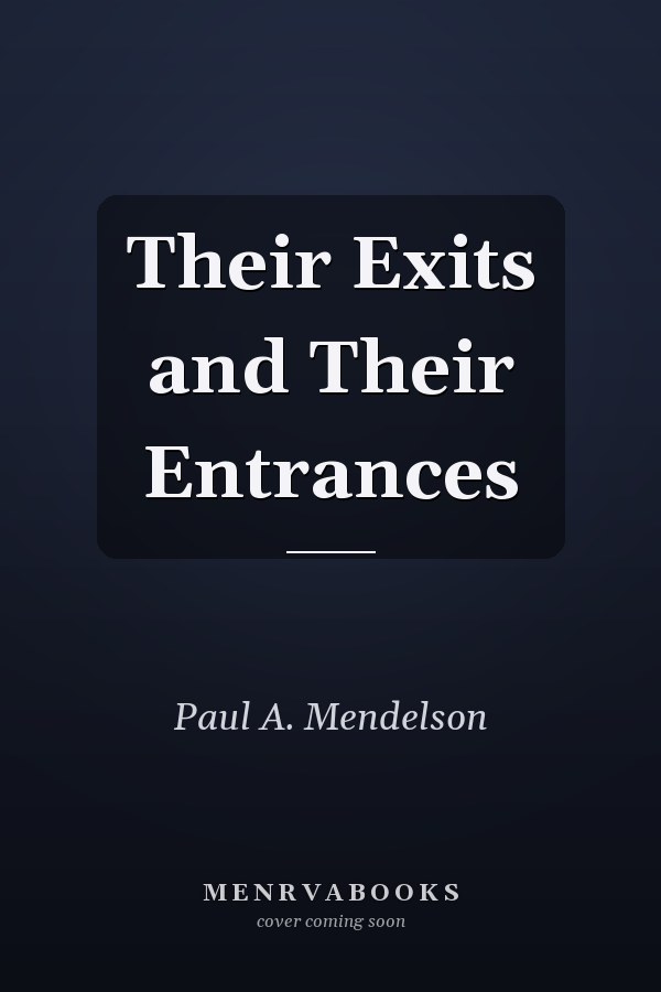 Their Exits and Their Entrances