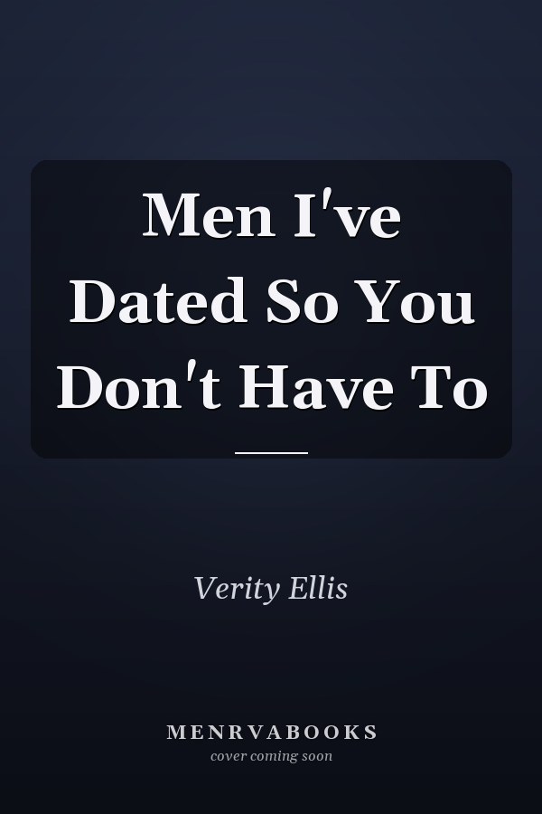 Men I've Dated So You Don't Have To