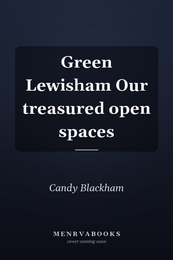 Green Lewisham Our treasured open spaces