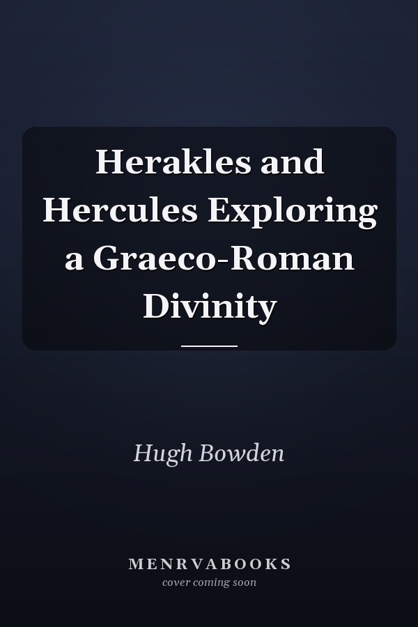 Herakles and Hercules Exploring a Graeco-Roman Divinity