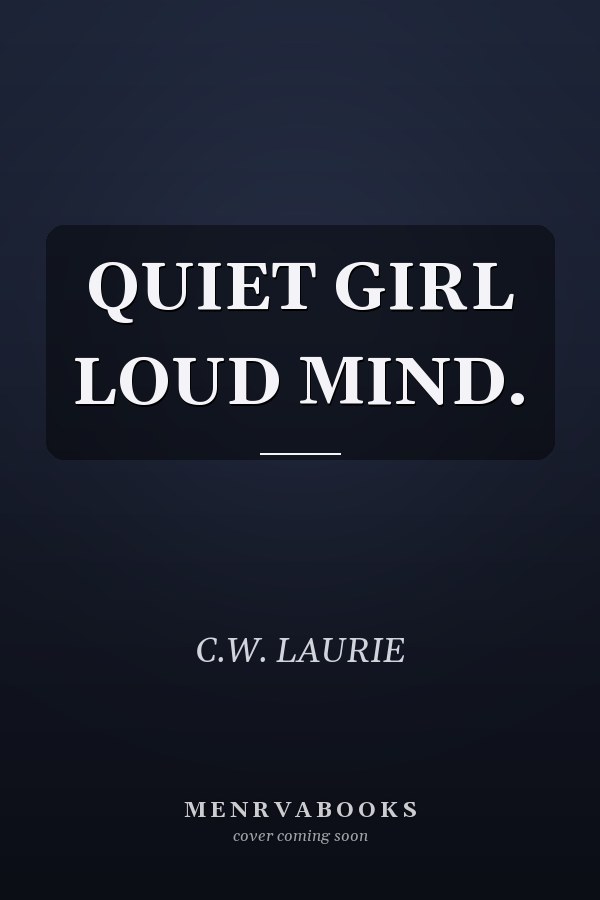 QUIET GIRL LOUD MIND.