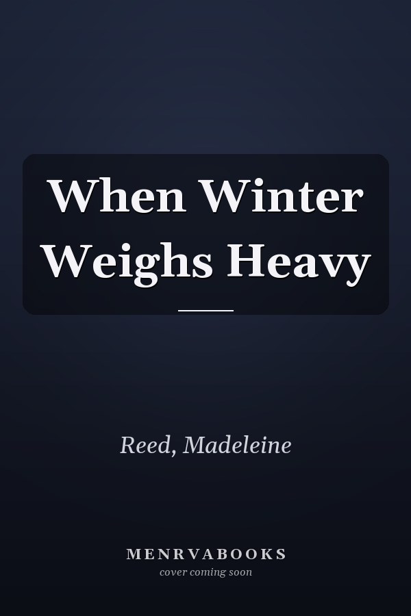 When Winter Weighs Heavy