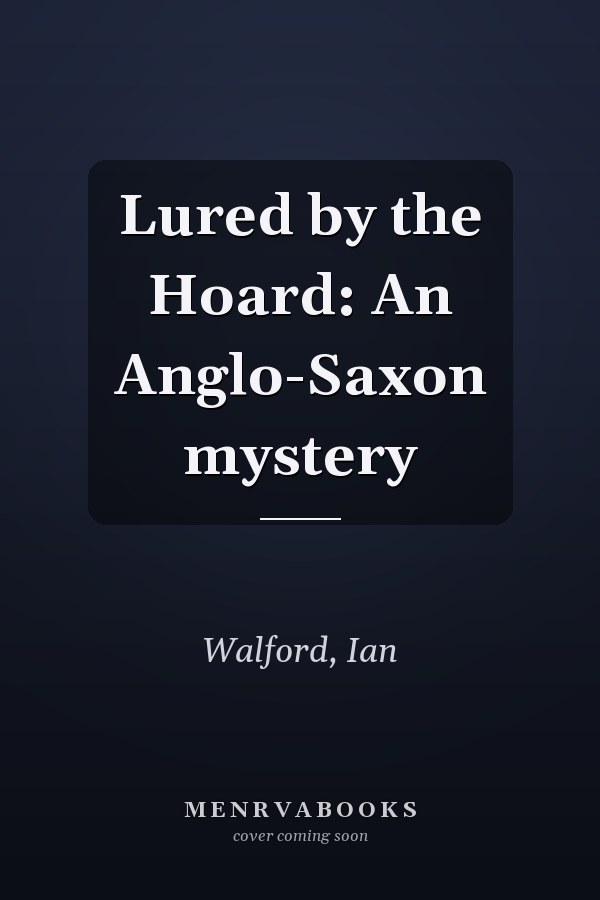 Lured by the Hoard: An Anglo-Saxon mystery