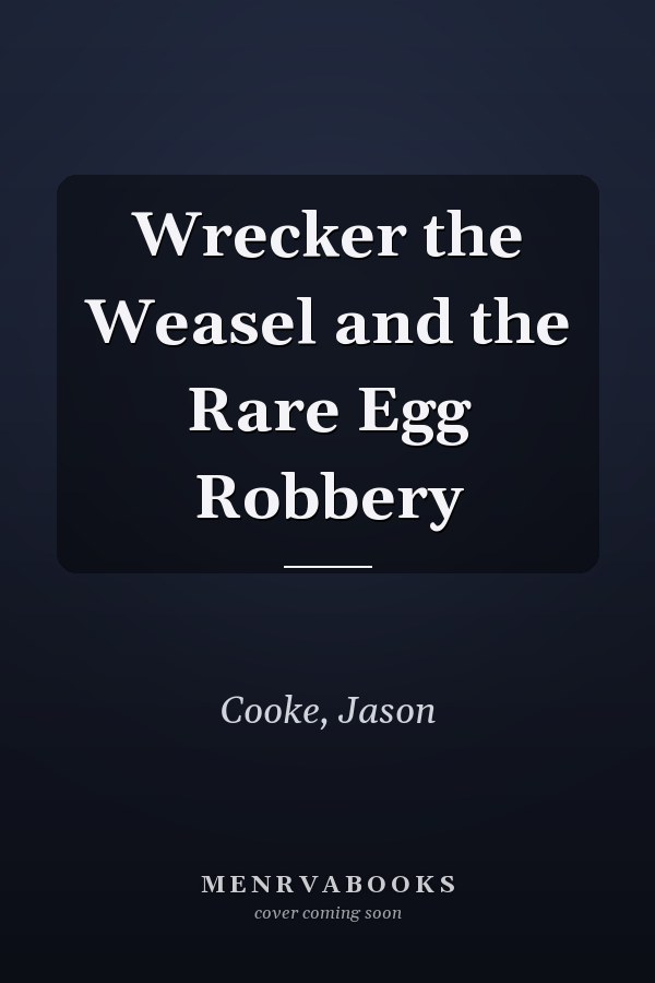 Wrecker the Weasel and the Rare Egg Robbery