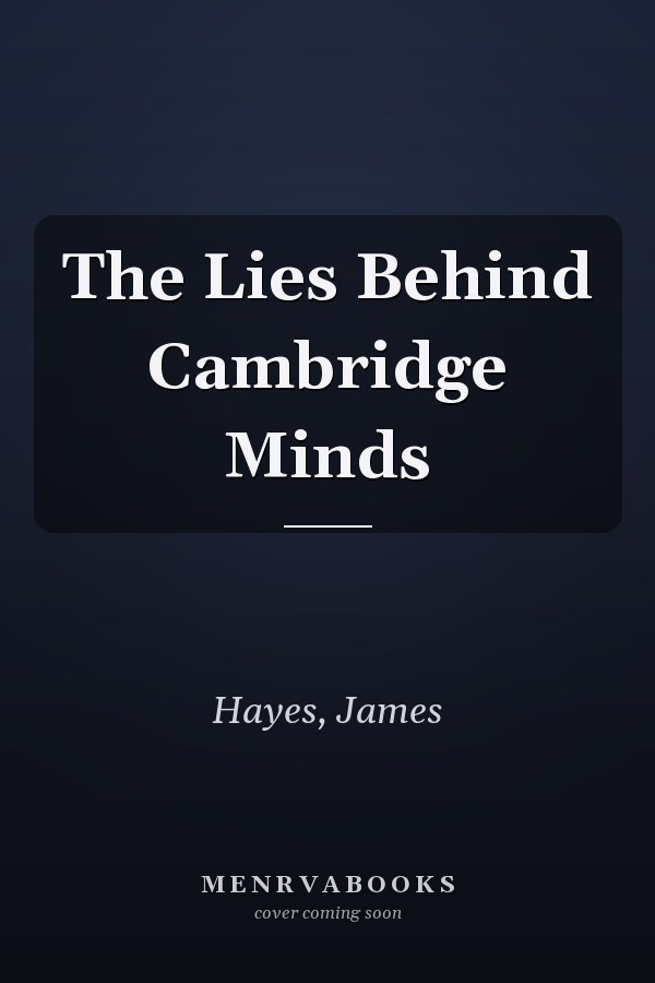 The Lies Behind Cambridge Minds