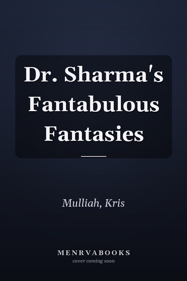 Dr. Sharma's Fantabulous Fantasies