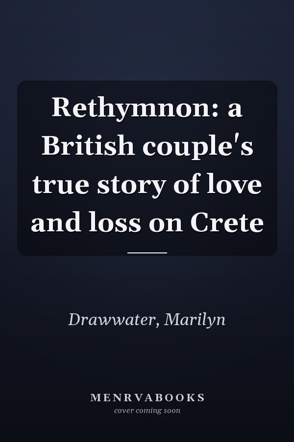 Rethymnon: a British couple's true story of love and loss on Crete