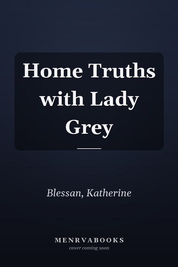 Home Truths with Lady Grey