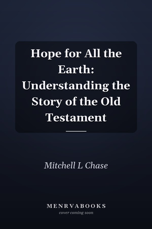 Hope for All the Earth: Understanding the Story of the Old Testament