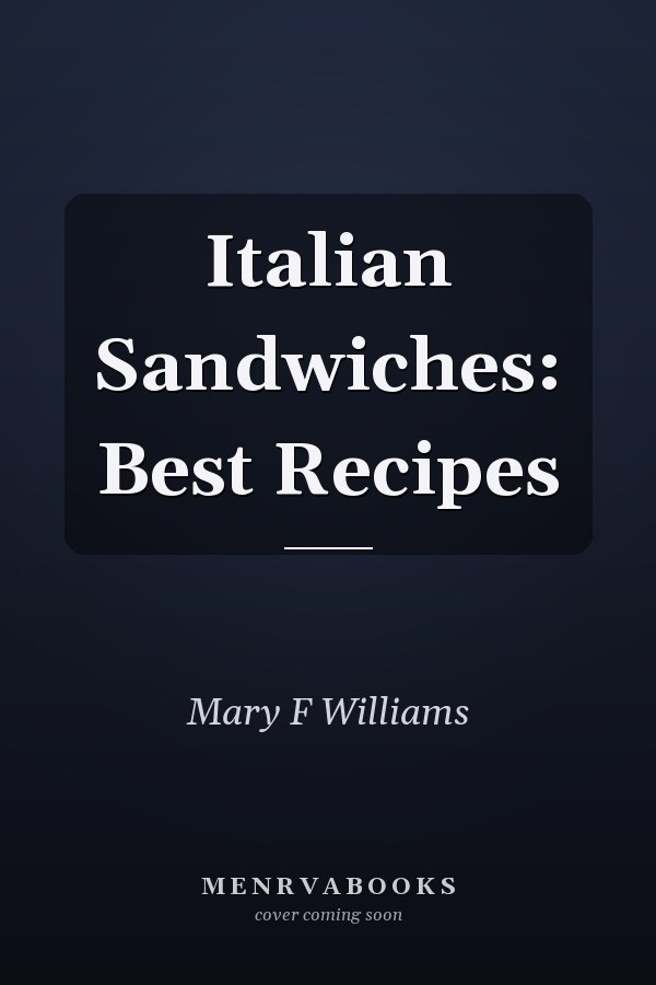 Italian Sandwiches: Best Recipes