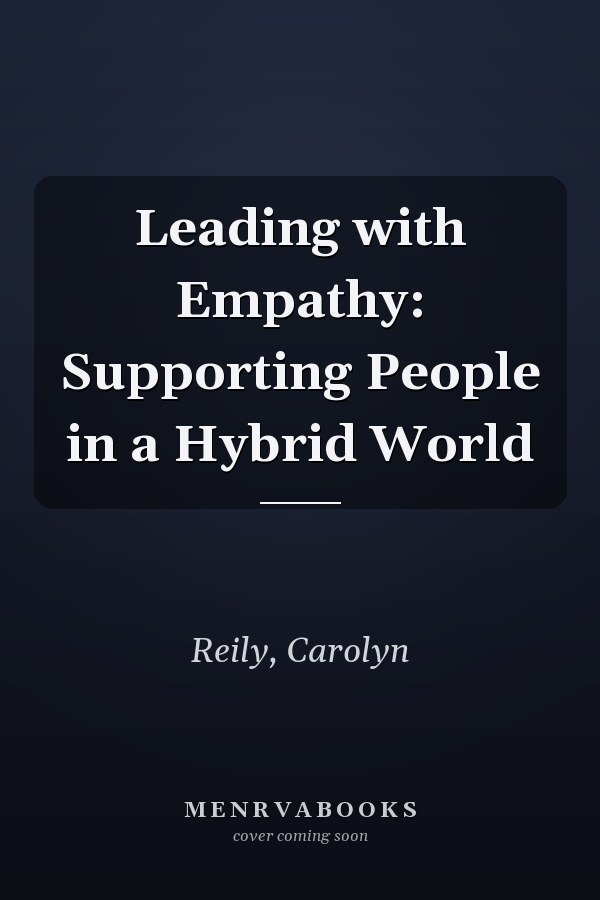 Leading with Empathy: Supporting People in a Hybrid World