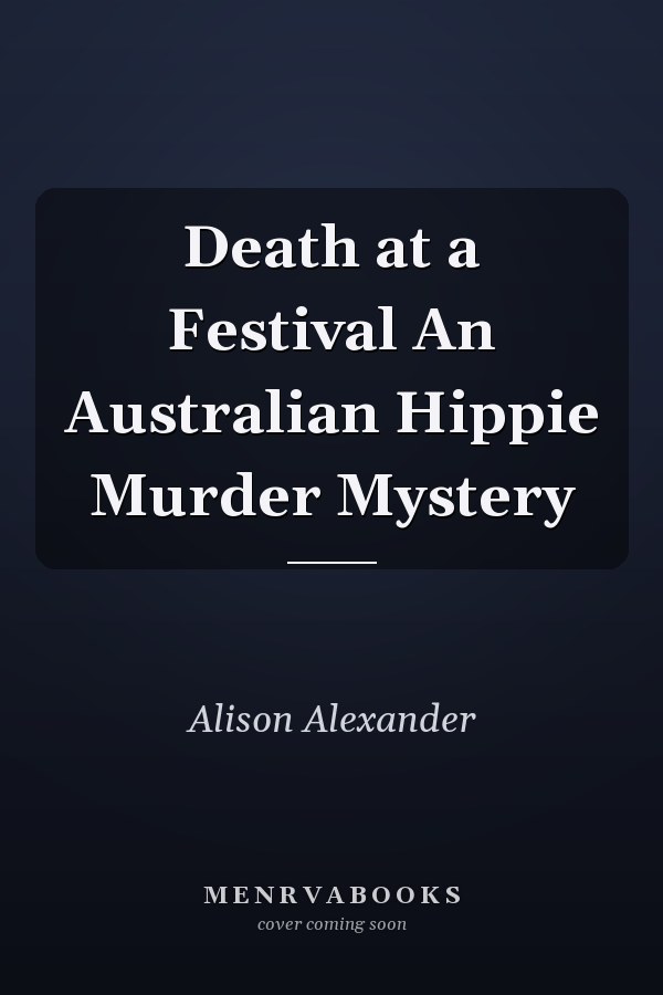 Death at a Festival An Australian Hippie Murder Mystery