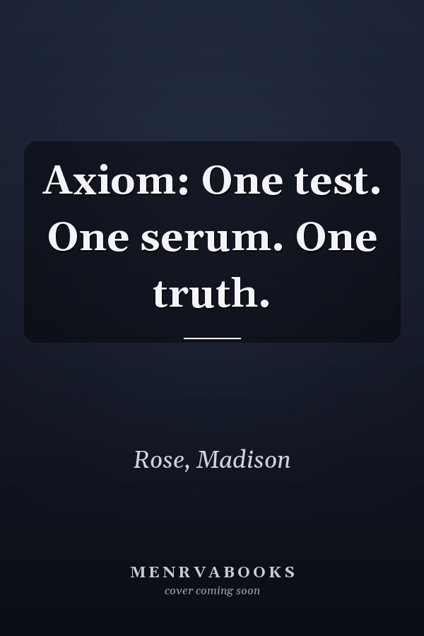 Axiom: One test. One serum. One truth.