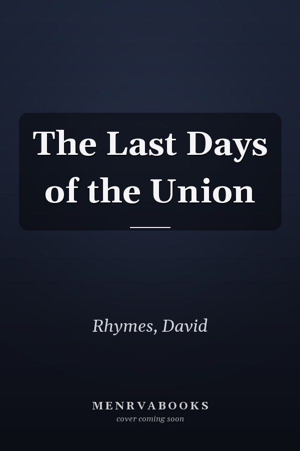 The Last Days of the Union
