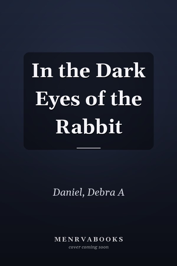 In the Dark Eyes of the Rabbit