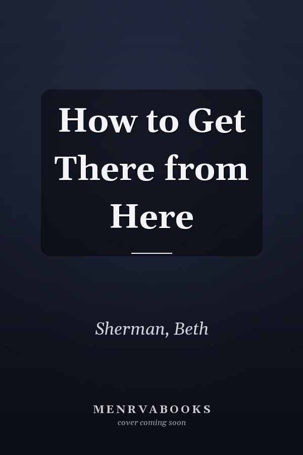 How to Get There from Here