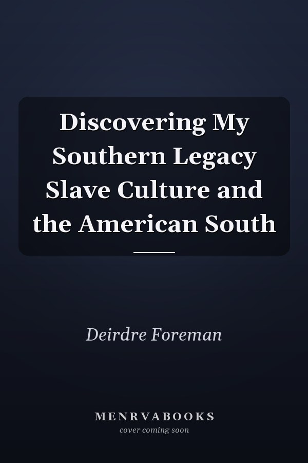 Discovering My Southern Legacy Slave Culture and the American South