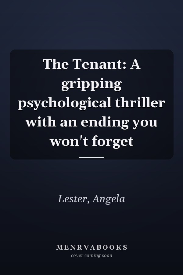 The Tenant: A gripping psychological thriller with an ending you won't forget