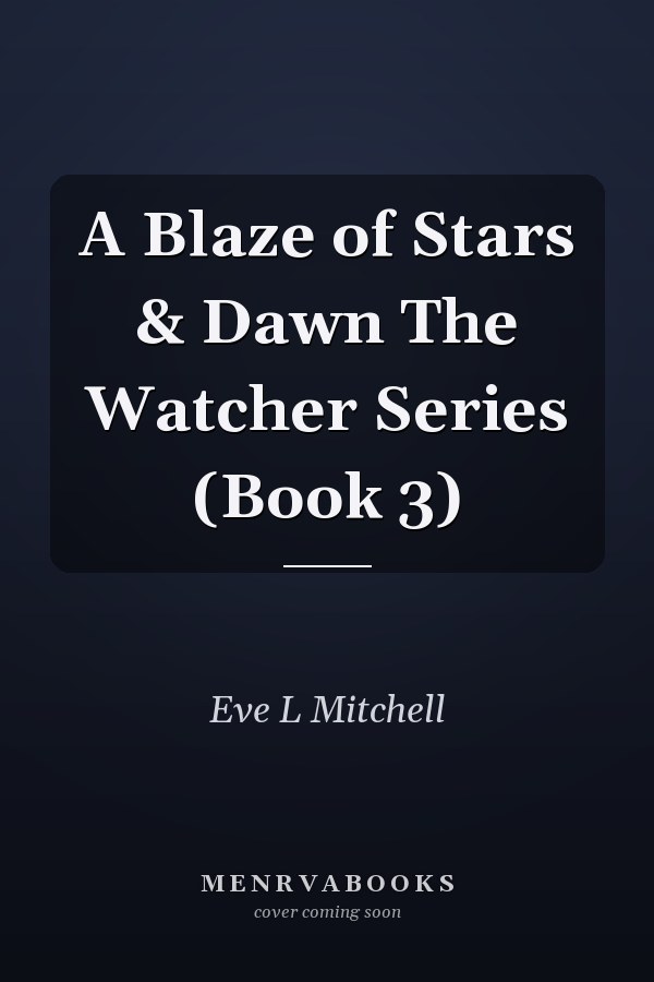A Blaze of Stars & Dawn The Watcher Series (Book 3)